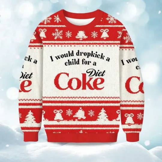 Discover I Would Dropkick A Child For A Diet Coke Christmas Ugly Sweater - Xmas Gift 2025