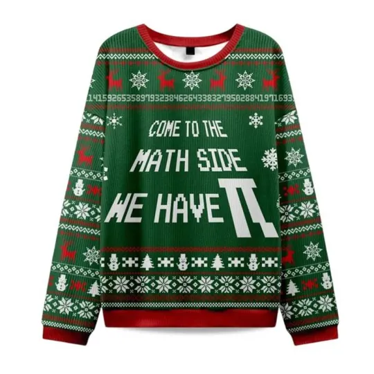 Discover 2025 Come To The Math Side We Have PI Ugly Christmas Sweater