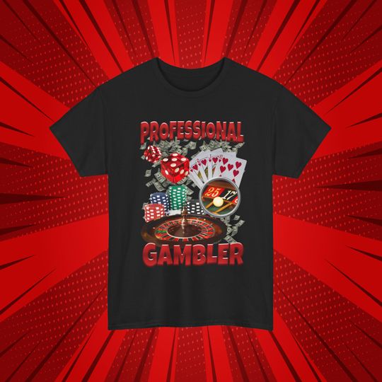 Discover Professional Gambler T-Shirt, Funny Tee, Gift For Friend