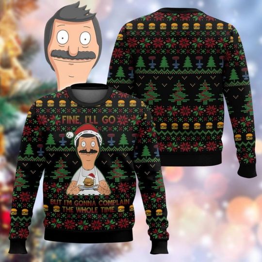 Discover Bob Belcher Christmas Ugly Sweater, Fine Ill Go But Im Gonna Xmas Sweater, Santa Bobs Burgers Sweater, Funny Xmas Gift For Him Men