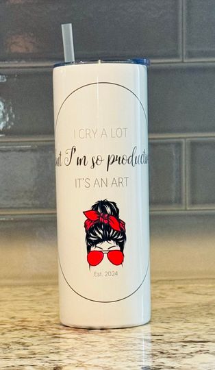 Discover I Cry A Lot But I'm So Productive 20 oz Insulated Tumbler