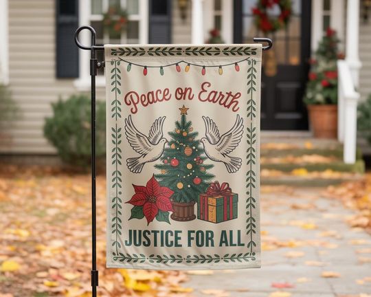 Peace on Earth Justice for All Christmas Garden Flag, Holiday Yard Decor Gift, Inspirational Outdoor Winter Decoration, Social Justice Sign