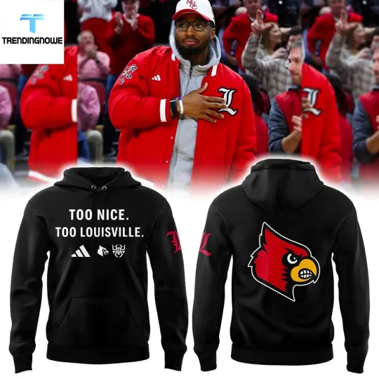 Louisville Cardinal Too Nice Too Louisville 3D Hoodie Unisex