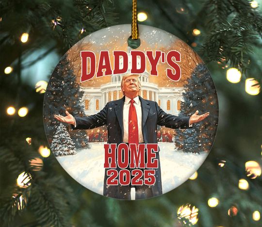 Discover Daddy's Home Trump Gift, President Trump Christmas Ornament Gift, Trump 2025 Ceramic Ornament, Republican Gift, Conservative Gift UN2G18