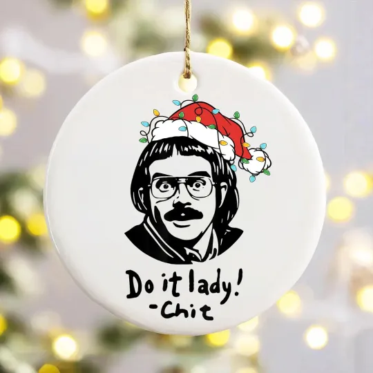 Discover Do It Lady Chit Ceramic Christmas Ornament Funny Meme 2025 Parody Xmas Keepsake