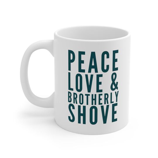 Discover Peace, Love & Brotherly Shove Coffee Mug | Philadelphia Eagles | Philly Gifts | Philly Sports | Go Birds