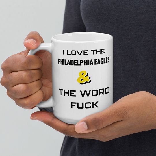 Discover I Love The Philadelphia Eagles & The Word Fuck Coffee Mug, Philly Eagles Gifts