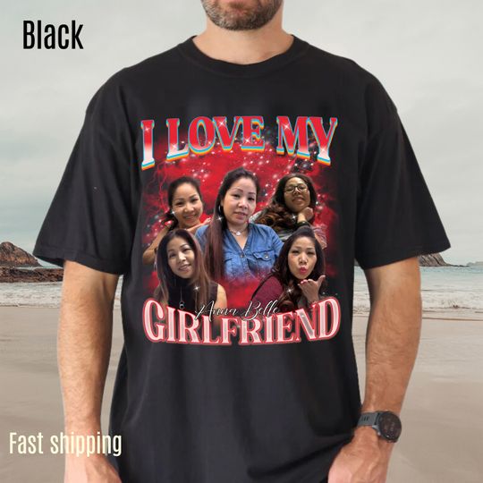 I Love My Girlfriend Shirt, Custom Bootleg Rap Tee, Boyfriend Shirt Anniversary Gift I Love My Autistic Girlfriend, Girlfriend Gift, CC1629