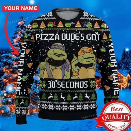 Pizza Dude S Got 30 Seconds Teenage Mutant Ninja Turtles Ugly Sweater