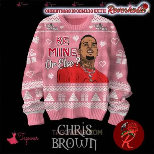 Discover Chris Bro*wn Be Mine Or Else Gift For Fans Ugly Christmas Sweater