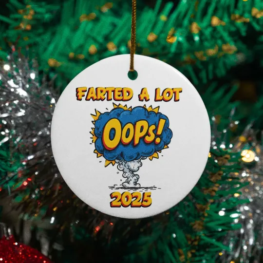 Discover Funny Farted a Lot 2025 Oops! Ceramic Christmas Ornament - Xmas Sarcastic Humor
