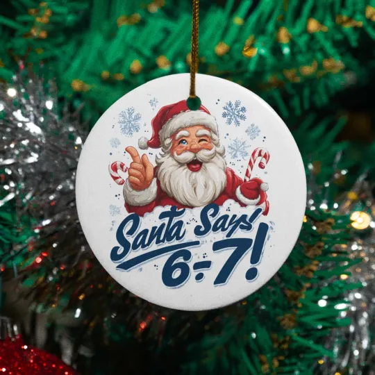 Discover Santa Says 6-7 Meme Ceramic Christmas Ornament - Funny Holiday Tree Keepsake