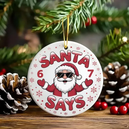 Discover Santa Says Six Seven Ceramic Christmas Ornament 67 Gen Alpha Merry Christmas