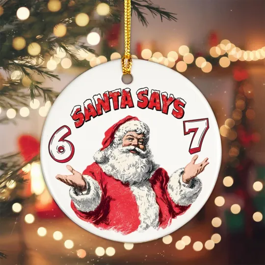 Discover Santa Says 6 7 Ceramic Christmas Ornament Gen Alpha 6-7 Meme Xmas Gift For Teen