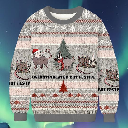 Overstimulated But Festive Possum Ugly Christmas Sweater, Funny Holiday Sweatshirt, Humorous Xmas Jumper Gift