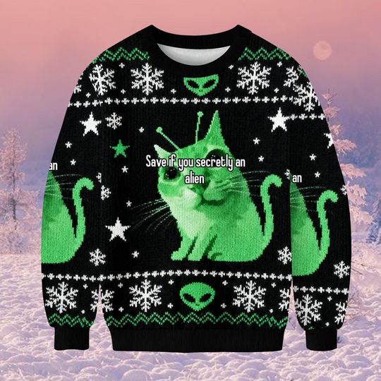 Save If Youre Secretly an Alien Cat Meme Ugly Christmas Sweater, Funny Cat Holiday Sweatshirt, Humorous Xmas Jumper Gift