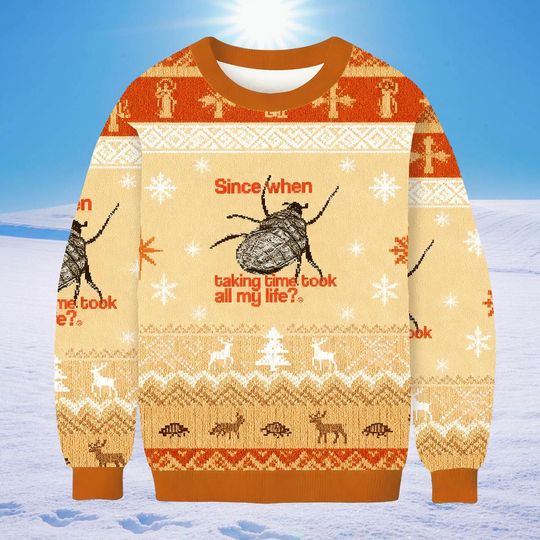 Discover Since When Taking Time Took All My Life Ugly Christmas Sweater, Funny Holiday Sweatshirt, Humorous Xmas Jumper Gift