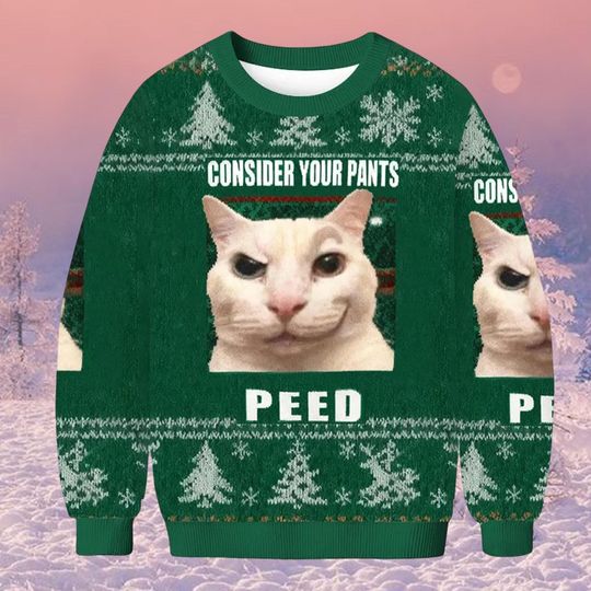 Consider Your Pants Peed Cat Meme Christmas Ugly Sweatshirt, Funny Kitten Holiday Jumper, Viral Meme Sweater