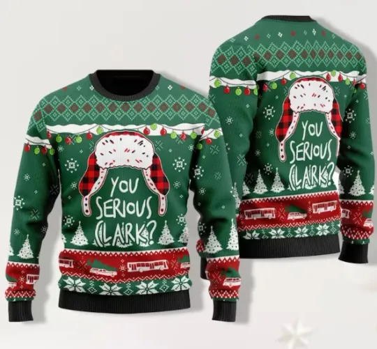 Christmas You Serious Clark Ugly Sweater, Griswold Ugly Christmas Sweater