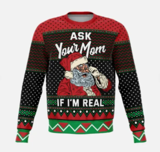 Discover Funny Santa Ask Your Mom If I’m Real Ugly Christmas Sweater Holiday