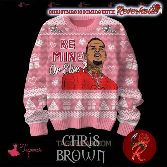 Discover Chris Brown Be Mine Or Else Gift For Fans Ugly Christmas Sweater