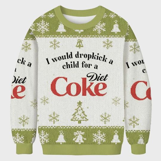 I Would Dropkick A Child For A Diet Coke Christmas Ugly Sweater, Funny Sweater