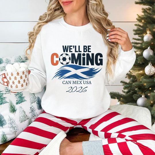 Scotland We'll Be Coming 2026 Sweatshirt, Funny Scottish Football Fan Crewneck, World Cup 2026 Soccer Jumper