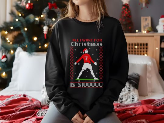 All I Want for Christmas Is Siuu Sweatshirt, Ugly Christmas Crewneck Ronaldo Sweatshirt, CR7 Xmas Printed Sweater, Gift for Football Lover
