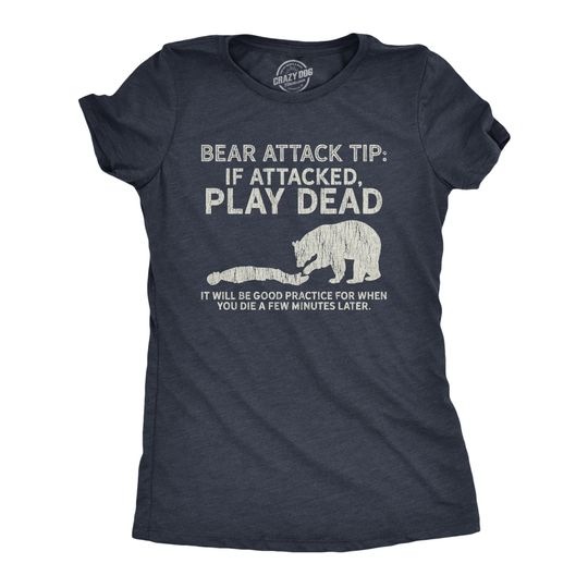 Discover Bear Attack Tip T-Shirt, Play Dead, Funny Nature, Outdoors, Wilderness, Mountains, Camping, Camper Gift