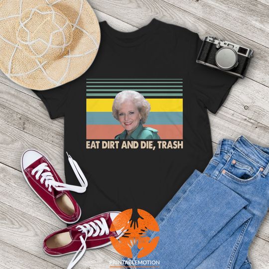 Discover Blanche Devereaux Eat Dirt And Die Trash Vintage T-Shirt, The Stay Golden Shirt, Blanche Shirt, Gift Tee For You And Your Friends