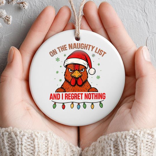 Discover On The Naughty List & I Regret Nothing Chicken Ornament, Funny Christmas Ceramic Tree Decor for Chicken Lovers And Farm Families, 1 Side