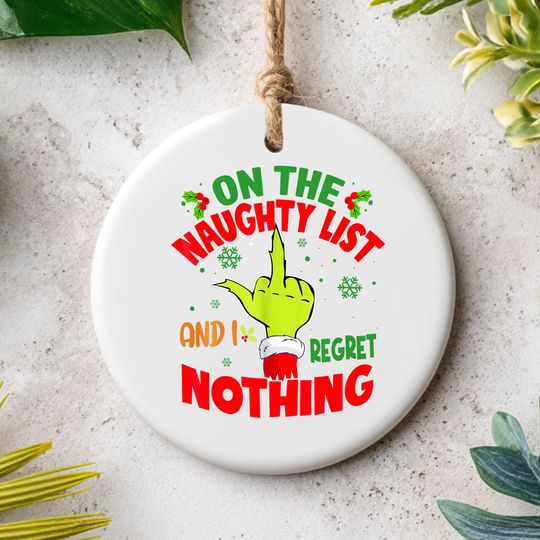Discover Funny Naughty List Christmas Ornament, Im On The Naughty List And I Regret Nothing Ceramic Holiday Tree Decoration One Side Design