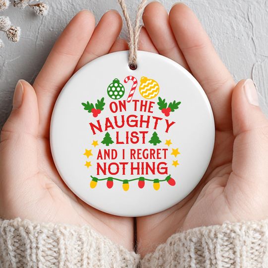 Discover Funny Naughty List Christmas Ornament, Im On The Naughty List, I Regret Nothing Ceramic Holiday Tree Decoration, One Side Design