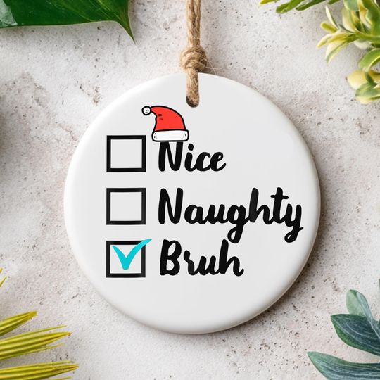 Discover Funny Nice Naughty Bruh Christmas Ornament, Ceramic Holiday Tree Decoration for Teens, Adults & Family Xmas Humor, One Side Design