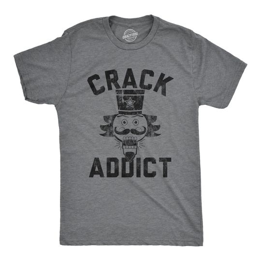 Discover Rude Christmas Shirt, Nutcracker Shirt, Festive Funny T Shirt Xmas, Sarcastic Christmas Tee, Offensive Xmas Gifts, Crack Addict