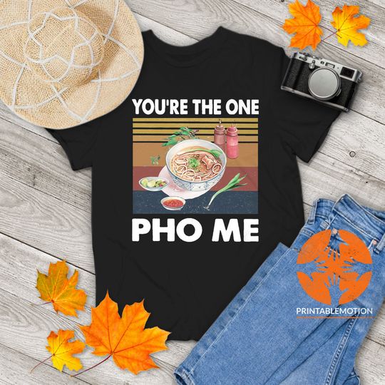 Discover You're The One Pho Me Vietnamese Culture Vintage T-Shirt, Vietnamese Culture Shirt, Vietnamese Food Shirt, Gift Tee For You And Your Family