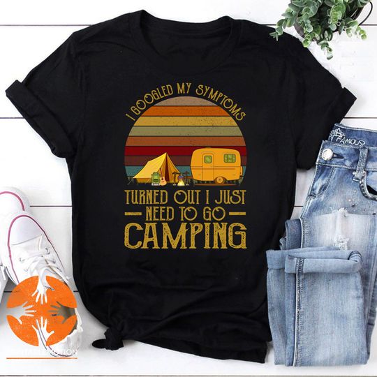 Discover I Googled My Symptom Turned Out I Just Need to Go Camping Vintage T-Shirt, Camping Shirt, For Camping Lover Shirt, For Camper Shirt
