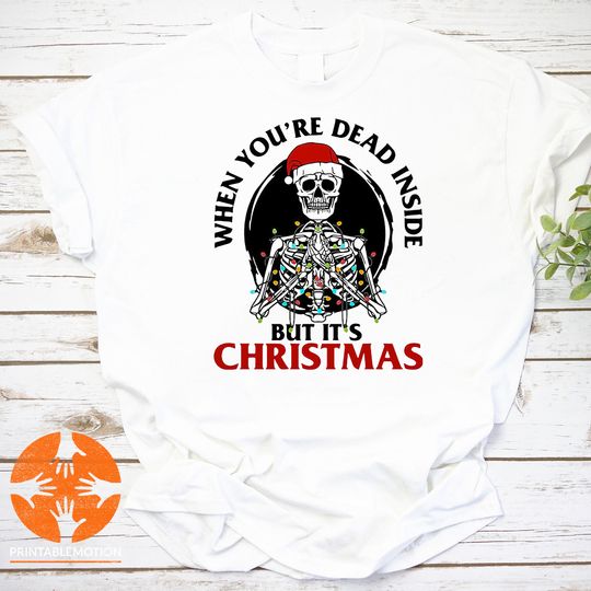 Discover Skeleton When Youre Dead Inside But Its Christmas Gift Xmas Vintage T-Shirt, Skeleton Christmas Shirt, Funny Christmas Shirt