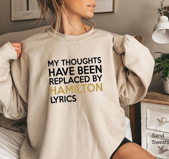 Discover Alexander Hamilton Sweatshirt with Broadway Lyrics