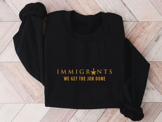 Discover Hamilton Musical Sweatshirt Immigrants We Get The Job Done Crewneck