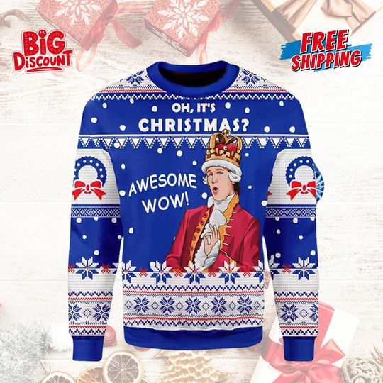 Discover King George Oh ItS Christmas Awesome Wow Sweater, Hamilton on Broadway Ugly Sweater, Musical Xmas Sweater, Christmas Gift 2025
