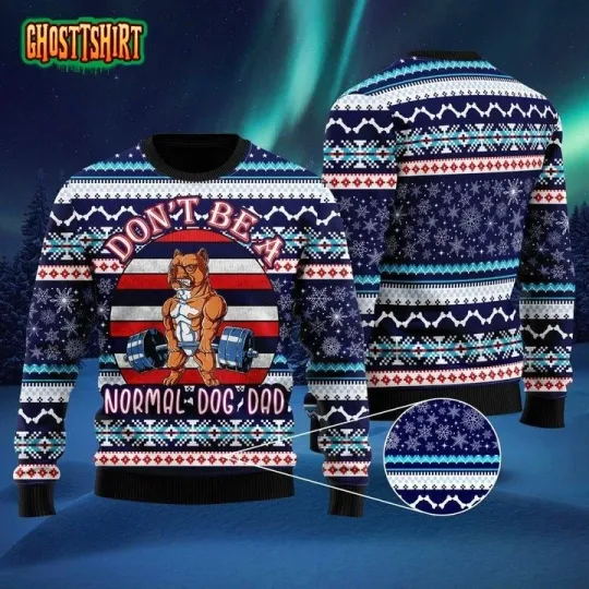 Discover Dont Be A Normal Dog Dad Ugly Christmas Sweater