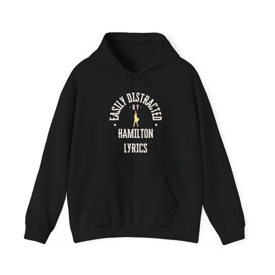 Discover Easily Distracted by Hamilton Lyrics Hoodie, Broadway Musical Gift