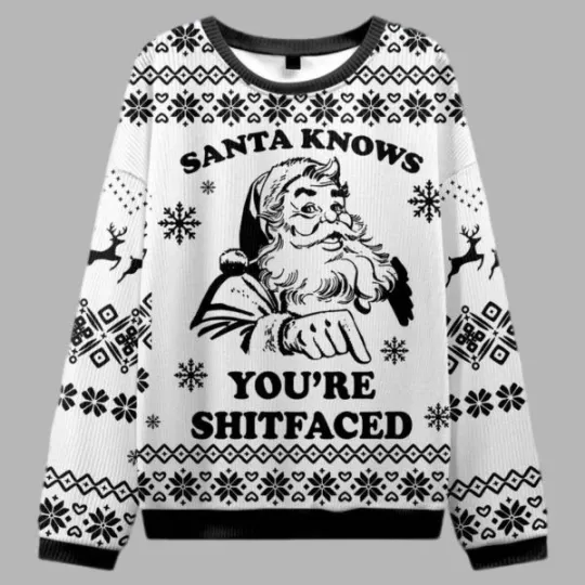 Discover Santa Knows You8217re Shitfaced Ugly Christmas Sweater