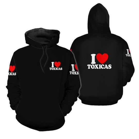 I Love Toxicas Red Heart Toxic Latinas Men'slove t 3D Hoodies