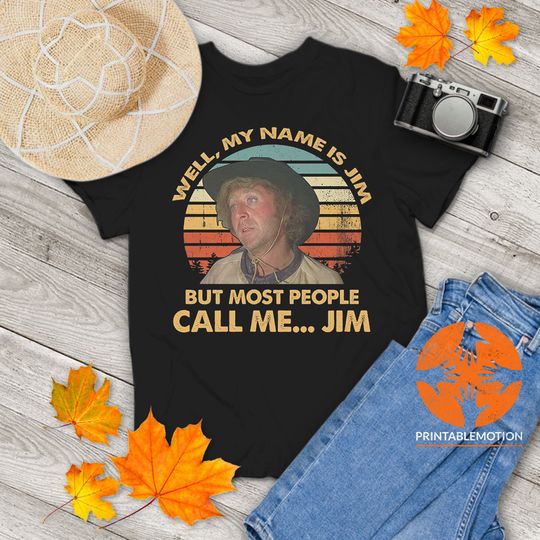Well My Name is Jim But Most People Call Me Jim Vintage T-Shirt, Funny Movie Tee, Blazing Saddles Gift Shirt