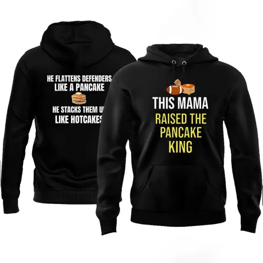 Discover This Mama Raised The Pancake King He Flattens Defenders Like A Pancake Hoodie