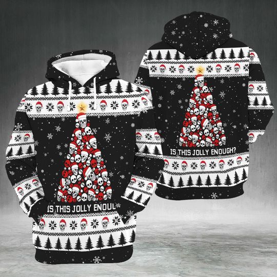 Jolly Enough 3D Hoodie, Skull Christmas Tree Sweatshirt, Gothic Christmas Sweatshirt, Funny Dark Humor Xmas Gift