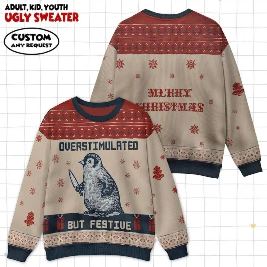 Penguin Overstimulated Ugly Christmas Sweater – Funny Festive Friendsmas Gift