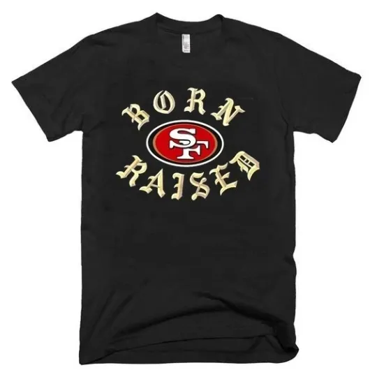 Discover San Francisco 49ers Team T-Shirt Born Raised Logo Graphic